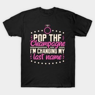 Pop The Champagne - Wedding Bride Gift T-Shirt